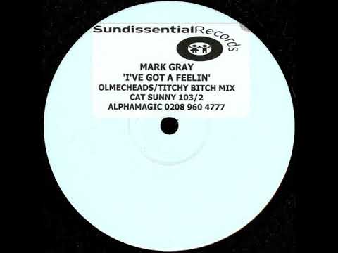 Mark Gray — Mark Gray - I've Got A Feelin' (Olmec Heads Remix)