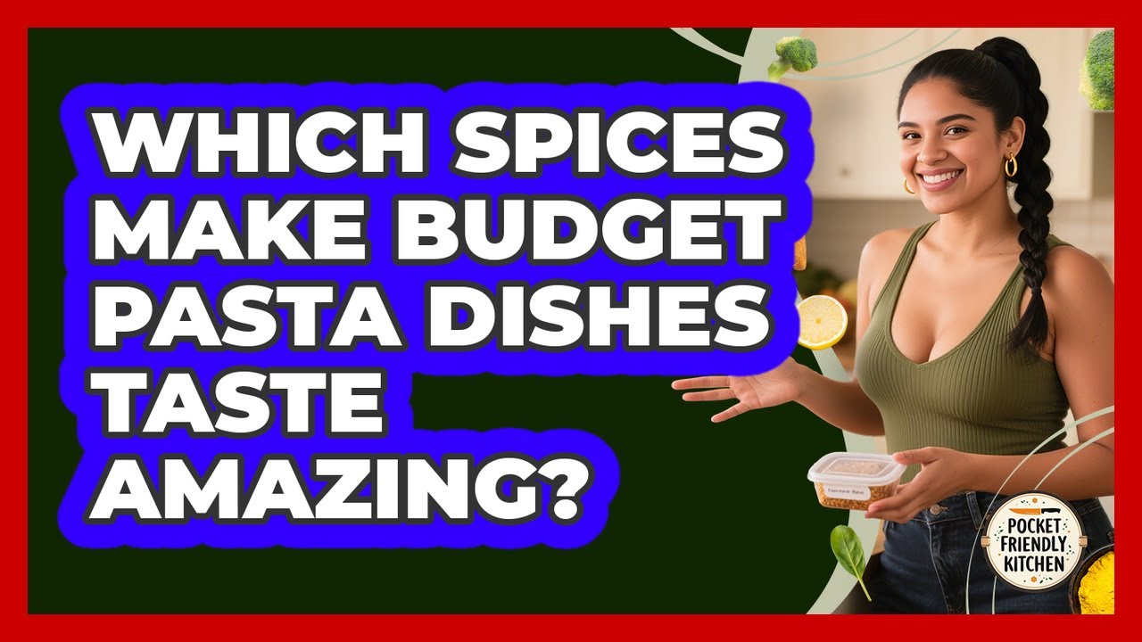 Which Spices Make Budget Pasta Dishes Taste Amazing? - Pocket Friendly Kitchen