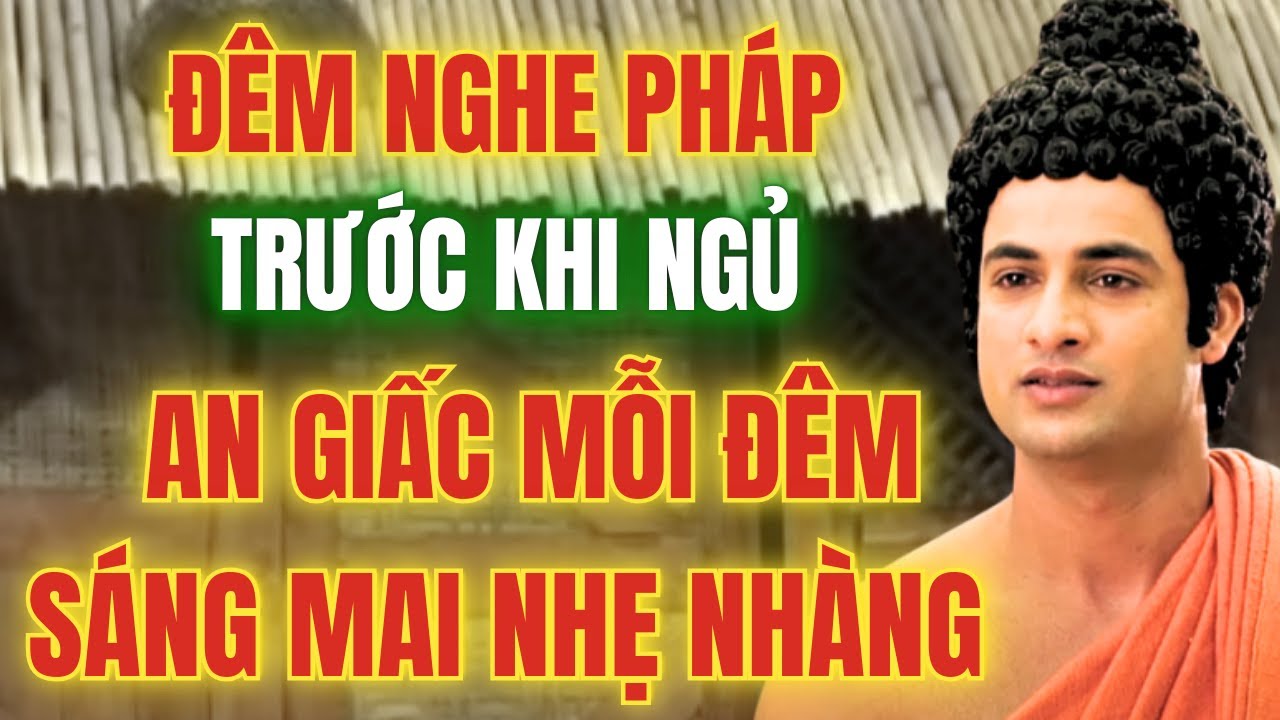 Đêm Nằm Nghe Pháp Trước Khi Ngủ: Gột Sạch Phiền Não, Sáng Mai Nhẹ Nhàng- Lời Phật Dạy