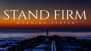 Trust God To Be Your Firm Foundation | A Blessed Morning Prayer To Start Your Day