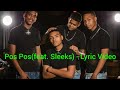 Pos Pos(feat. Sleeks) - Lyric video