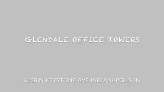 Glendale Office Towers 6100 N Keystone Ave  Indianapolis IN