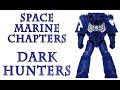 Warhammer 40k Lore - Dark Hunters, Space Marine Chapters
