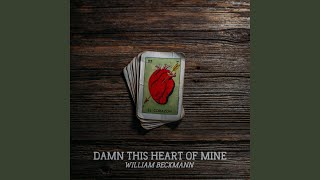 Video thumbnail of "William Beckmann - Damn This Heart Of Mine"
