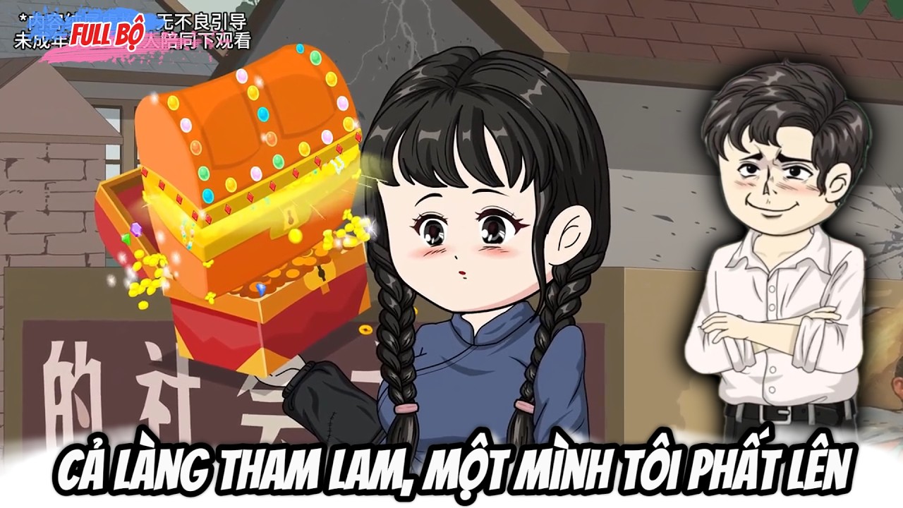 Full Bộ : Cả Làng Tham Lam, Một Mình Tôi Phất Lên - Tiểu Trang Sub