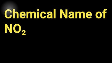 Chemical Name of NO2