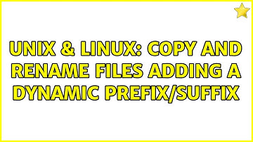 Unix & Linux: Copy and rename files adding a dynamic prefix/suffix