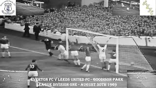 EVERTON FC V LEEDS UNITED FC - GOODISON PARK - FOOTBALL LEAGUE DIVISION ONE - 30TH AUGUST 1969