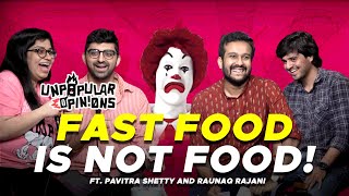 FAST FOOD IS THE WORST FOOD! - Unpopular Opinions #3 ft @RaunaqRajani & @pavitrashettycomic