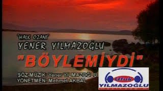 Halk Ozanı Yener Yilmazoğlu - Böylemi̇ydi̇