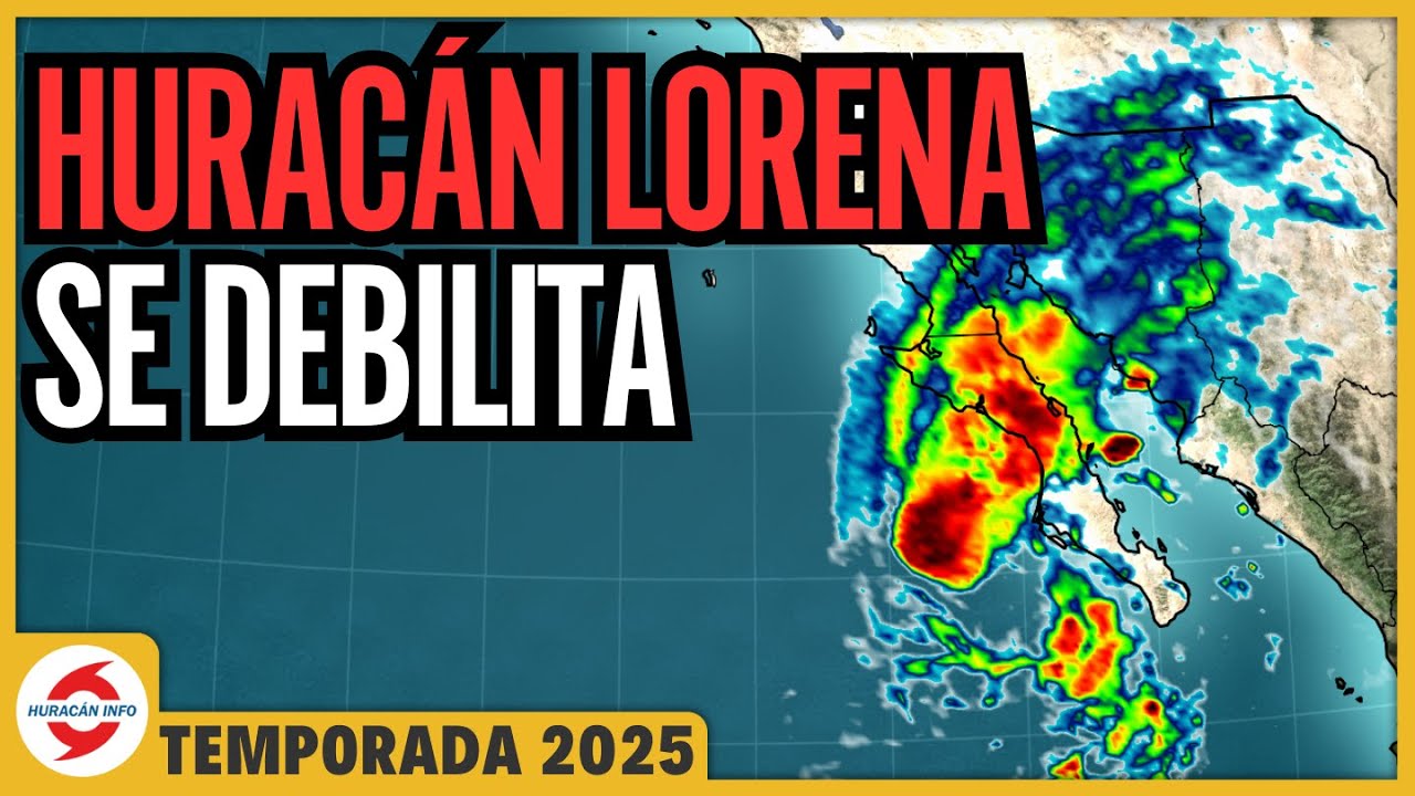Huracán Lorena se debilita rápido. Fuertes lluvias e inundaciones para Baja California Sur y Sonora.