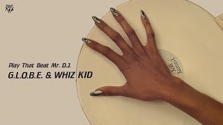 G.L.O.B.E. & Whiz Kid  Play That Beat Mr. D.J. (12'' Instrumental)