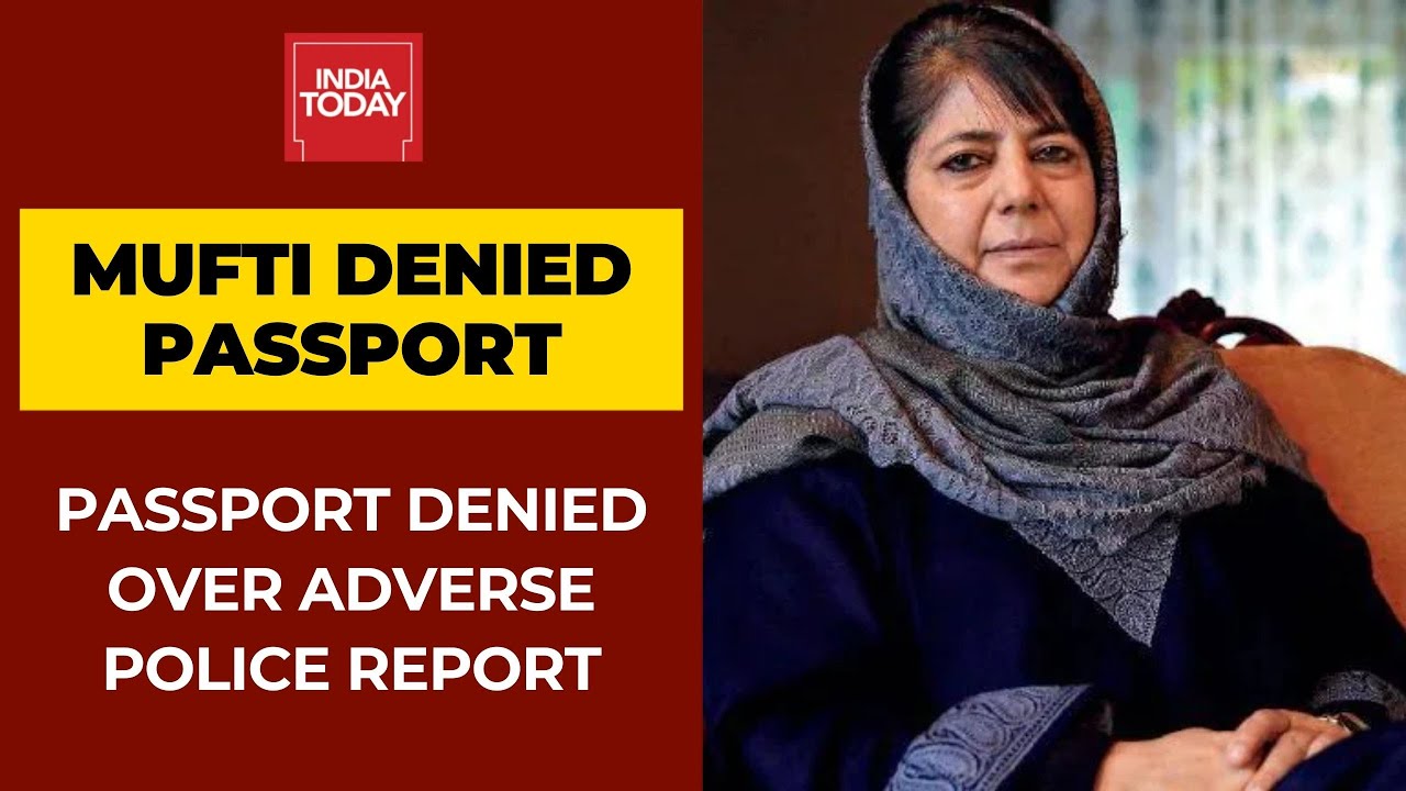 mehbooba-mufti-s-passport-application-denied-over-adverse-police