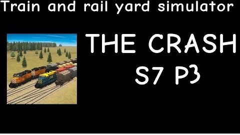 Train and Rail Yard Simulator THE CRASH S7 Part 3 (Mudslide 2nd derailment)