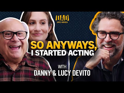 Danny And Lucy DeVito Are Family First And Actors Second | The Show | Dad Saves America