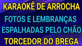 KARAOKÊ - FOTOS E LEMBRANÇAS ESPALHADAS PELO CHÃO - TORCEDOR DO BREGA