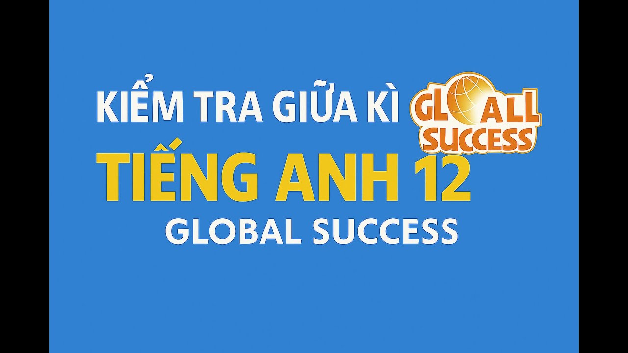 Giữa kì I  Tiếng Anh 12 Global Success