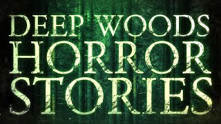 6 Scary Deep Woods Horror Stories