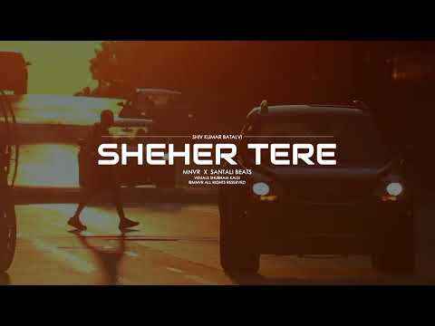 SHEHER TERE: MNVR x SANTALI BEATS || SHIV KUMAR BATALVI || NEW PUNJABI SONG 2023