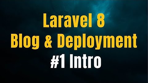 Laravel 8 Blog Tutorial up to Deployment   #1 Intro