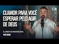 CLAMOR PARA VOCÊ ESPERAR PEÇO AGIR DE DEUS | CM