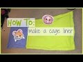 How to: cage liner/lap pad │Alexandriasanimals