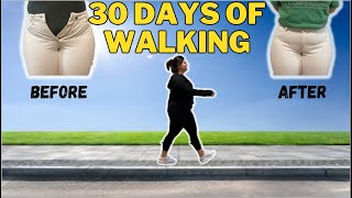 I WALKED AN HOUR A DAY FOR 30 DAYS STRAIGHT