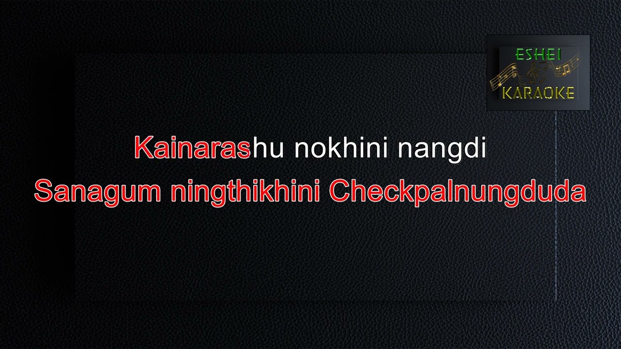 KHAMBAL CHAOWI-MANIPURI KARAOKE SONG- ( TA MANAO )