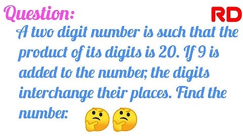 A two-digit number is such that the product of its digits is 20...|| Q.12 Ex.3.7 RD Class 10 ||🔥🔥||