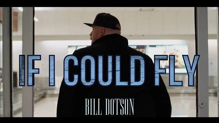 BILL DOTSON - If I could fly
