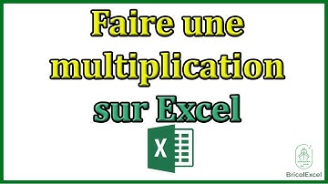 Comment faire une multiplication sur Excel