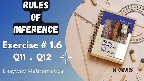 Exercise # 1.6  Q11 ,Q12 ( Rules of Inference)|| Rosen Discrete Mathematics 7th Edition|| M.Owais