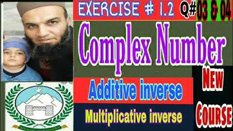 Exr#1.2 |Q# 03&04|Additive & Multiplicative Inverses of Complex Number|Sheraz Hussain Academy2020