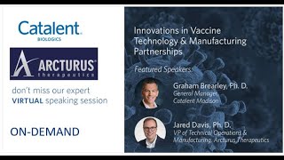 Arcturus Therapeutics and Catalent: Innovations in Vaccine Technology & Manufacturing Partnerships
