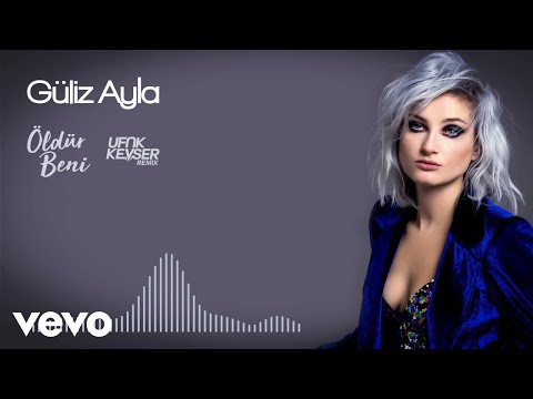 Güliz Ayla - Öldür Beni (Ufuk Kevser Remix)