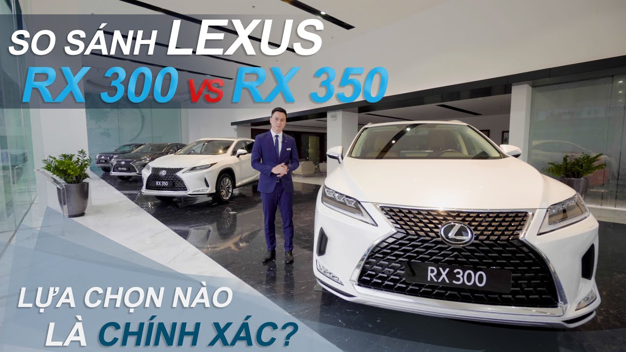Hãng xe Lexus – So sánh Lexus RX 300 và RX 350 2021: Khi ưu thế của động cơ dung tích nhỏ là quá rõ ràng !