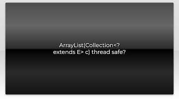 ArrayList(Collection? extends E c) thread safe?