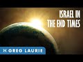 Israels Role In The End Times (With Greg Laurie)