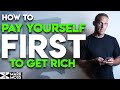 How To Pay YOURSELF FIRST To Get Rich