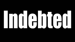 Indebted