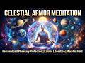 Celestial Armor Meditation – Personalized Planetary Protection &amp; Karmic Liberation | Morphic Field