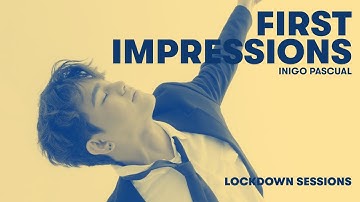 First Impressions - Inigo Pascual (LOCKDOWN SESSIONS)