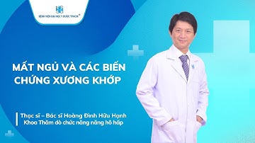 MẤT NGỦ VÀ CÁC BIẾN CHỨNG XƯƠNG KHỚP | UMC | Bệnh viện Đại học Y Dược TPHCM