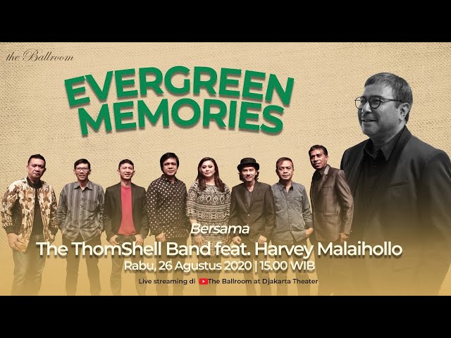 EVERGREEN MEMORIES Bersama The ThomShell Band feat. Harvey Malaihollo  ( 26 Agustus 2020 ) class=