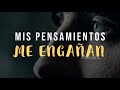 ¡Atención! Tus Pensamientos Pueden Engañarte