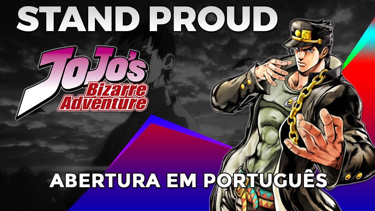 STAND PROUD JOJO'S BIZARRE ADVENTURE ABERTURA 3 EM PORTUGUÊS MAX