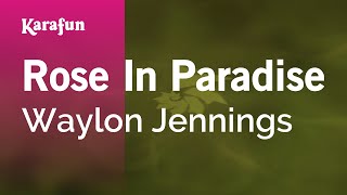 Rose In Paradise - Waylon Jennings | Karaoke Version | KaraFun chords