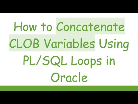 How to Concatenate CLOB Variables Using PL/SQL Loops in Oracle
