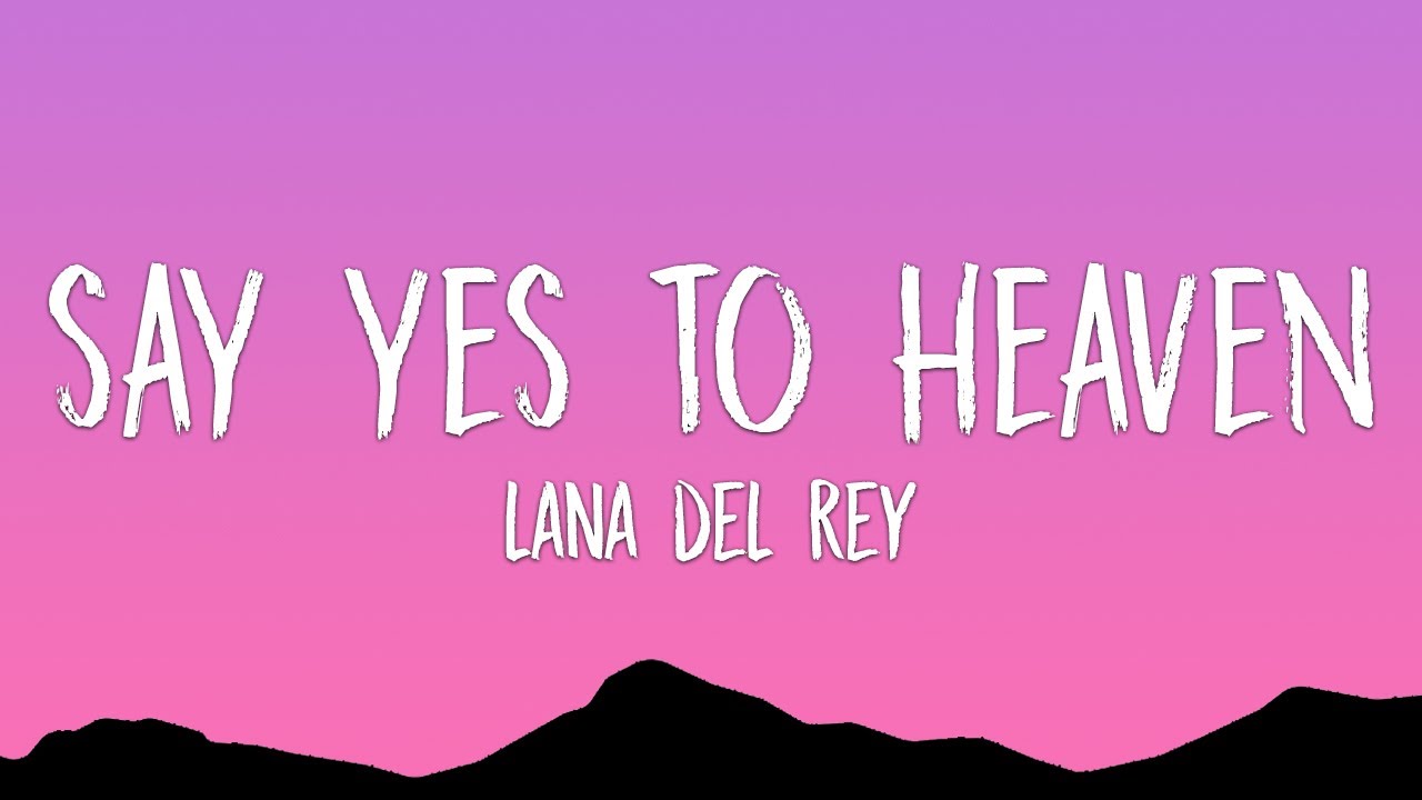 Lana Del Rey ラナ・デル・レイ Say Yes To Heaven2 Lana Del Rey - Say Yes To Heaven (2023) (Official Audio