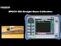 EPOCH™ 650 Straight Beam Calibration Tutorial